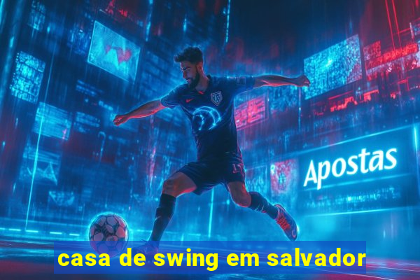 casa de swing em salvador